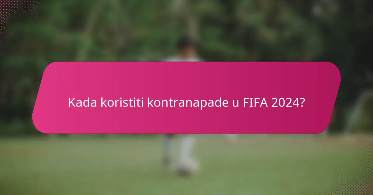 Kada koristiti kontranapade u FIFA 2024?