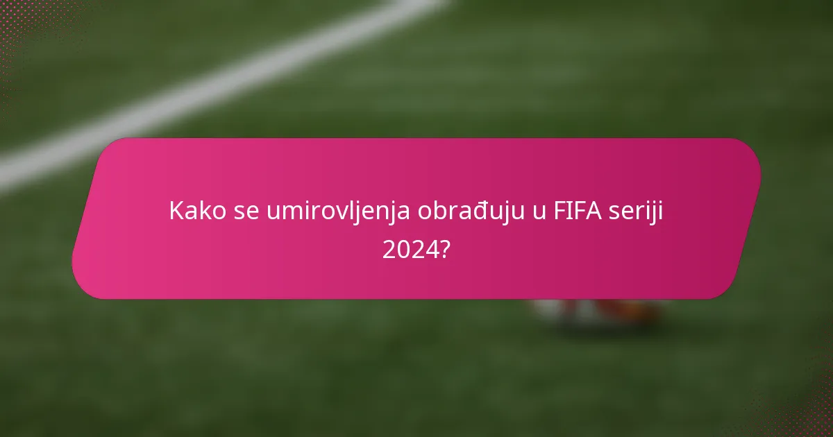 Kako se umirovljenja obrađuju u FIFA seriji 2024?