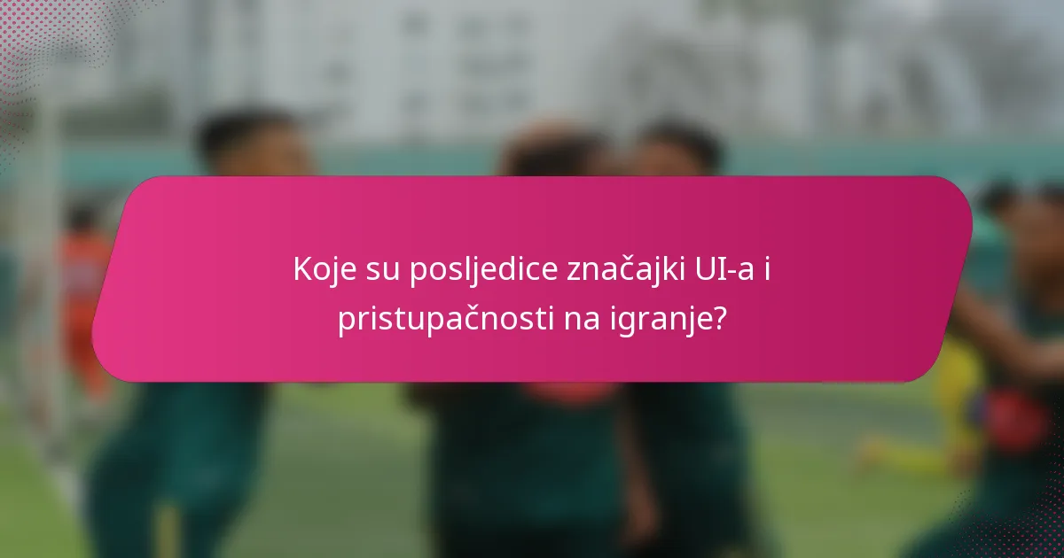 Koje su posljedice značajki UI-a i pristupačnosti na igranje?