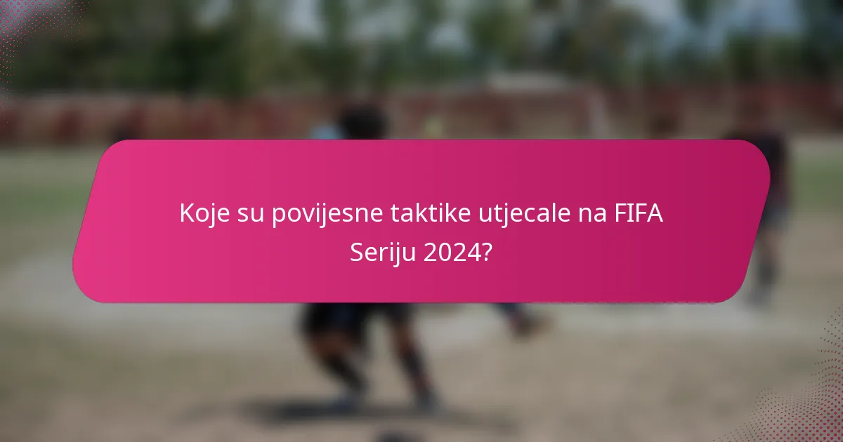 Koje su povijesne taktike utjecale na FIFA Seriju 2024?