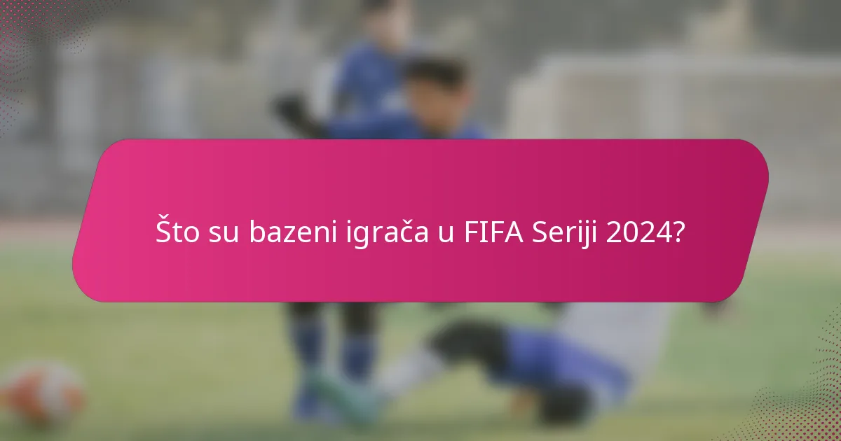 Što su bazeni igrača u FIFA Seriji 2024?